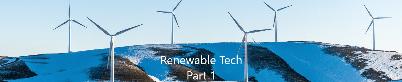 Renewable Tech part one
